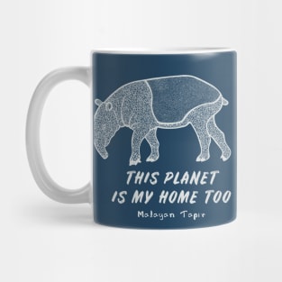 Malayan Tapir - This Planet Is My Home Too - animal design Mug